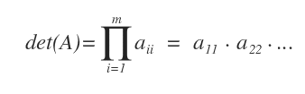 el determinante de una matriz triangular o diagonal es el producto de los elementos de la diagonal