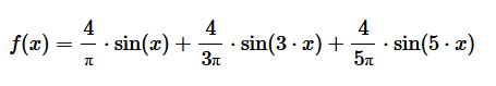 $$ f(x) = \frac{4}{\pi}\sin x + \frac{4}{3\pi}\sin(3x) + \frac{4}{5\pi}\sin(5x) $$